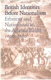 book British Identities before Nationalism: Ethnicity and Nationhood in the Atlantic World, 1600-1800