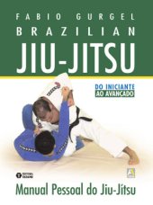 book Brazilian Jiu-Jitsu. Manual Pessoal do Jiu-Jítsu. Do Iniciante ao Avançado