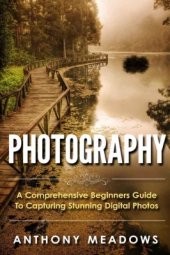 book Photography: A Comprehensive Guide to Capturing Stunning Digital Photos