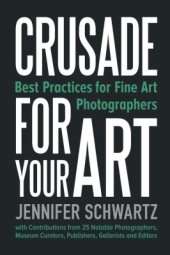 book Crusade for Your Art: Best Practices for Fine Art Photographers