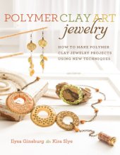 book Polymer Clay Art Jewelry: How To Make Polymer Clay Jewelry Projects Using New Techniques