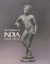 book The Sculpture of India, 3000 BC-1300 AD from the National Gallery of Art