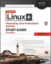 book CompTIA Linux+ Powered by Linux Professional Institute Study Guide: Exam LX0-103 and Exam LX0-104 (Comptia Linux + Study Guide)