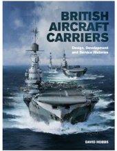 book British Aircraft Carriers: Design, Development and Service Histories