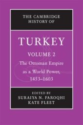 book The Cambridge History of Turkey. Volume 2. The Ottoman Empire as a World Power, 1453-1603