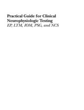 book Practical Guide for Clinical Neurophysiologic Testing: EP, LTM, IOM, PSG, and NCS