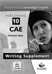 book Succeed in Cambridge English: Advanced - All the Sample Answers for All the Writing tasks for Practice Tests 1-10.New 2015 format