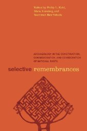 book Selective Remembrances: Archaeology in the Construction, Commemoration, and Consecration of National Pasts