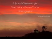 book 8 Types Of Natural Light That Will Add Drama To Your Photographs