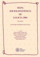 book Mapa sociolingüístico de Galicia 2004. Vol. III: Actitudes lingüísticas en Galicia