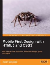 book Mobile First Design with HTML5 and CSS3: Roll out rock-solid, responsive, mobile first designs quickly and reliably