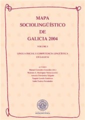 book Mapa sociolingüístico de Galicia 2004. Vol. I: Lingua inicial e competencia lingüística en Galicia