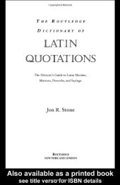 book The Routledge dictionary of Latin quotations: the illiterati's guide to Latin maxims, mottoes, proverbs and sayings