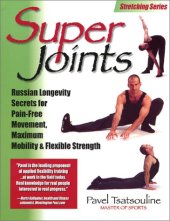 book Super Joints: Russian Longevity Secrets for Pain-Free Movement, Maximum Mobility & Flexible Strength