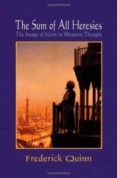 book The Sum of All Heresies: The Image of Islam in Western Thought