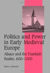 book Politics and Power in Early Medieval Europe: Alsace and the Frankish Realm, 600-1000