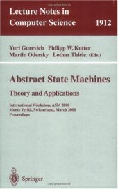 book Abstract State Machines - Theory and Applications: International Workshop, ASM 2000 Monte Verità , Switzerland, March 19–24, 2000 Proceedings