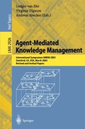 book Agent-Mediated Knowledge Management: International Symposium AMKM 2003, Stanford, CA, USA, March 24-26, Revised and Invited Papers