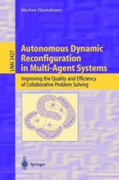 book Autonomous Dynamic Reconfiguration in Multi-Agent Systems: Improving the Quality and Efficiency of Collaborative Problem Solving