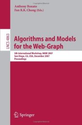 book Algorithms and Models for the Web-Graph: 5th International Workshop, WAW 2007, San Diego, CA, USA, December 11-12, 2007. Proceedings