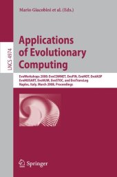 book Applications of Evolutionary Computing: EvoWorkshops 2008: EvoCOMNET, EvoFIN, EvoHOT, EvoIASP, EvoMUSART, EvoNUM, EvoSTOC, and EvoTransLog, Naples, Italy, March 26-28, 2008. Proceedings