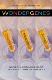 book Wondergenes: Genetic Enhancement and the Future of Society