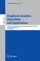 book Anaphora: Analysis, Algorithms and Applications: 6th Discourse Anaphora and Anaphor Resolution Colloquium, DAARC 2007, Lagos, Portugal, March 29-30, 2007. Selected Papers