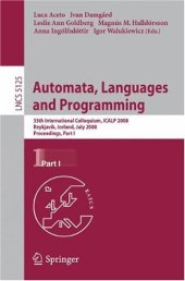 book Automata, Languages and Programming: 35th International Colloquium, ICALP 2008, Reykjavik, Iceland, July 7-11, 2008, Proceedings, Part I