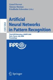 book Artificial Neural Networks in Pattern Recognition: Third IAPR Workshop, ANNPR 2008 Paris, France, July 2-4, 2008 Proceedings