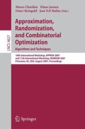 book Approximation, Randomization, and Combinatorial Optimization. Algorithms and Techniques: 10th International Workshop, APPROX 2007, and 11th International Workshop, RANDOM 2007, Princeton, NJ, USA, August 20-22, 2007. Proceedings