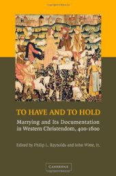 book To Have and to Hold: Marrying and its Documentation in Western Christendom, 400-1600