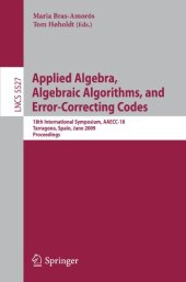 book Applied Algebra, Algebraic Algorithms and Error-Correcting Codes: 18th International Symposium, AAECC-18 2009, Tarragona, Spain, June 8-12, 2009. Proceedings