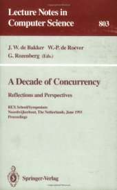 book A Decade of Concurrency Reflections and Perspectives: REX School/Symposium Noordwijkerhout, The Netherlands June 1–4, 1993 Proceedings