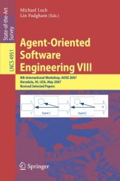 book Agent-Oriented Software Engineering VIII: 8th International Workshop, AOSE 2007, Honolulu, HI, USA, May 14, 2007, Revised Selected Papers