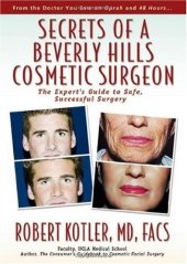 book Secrets of a Beverly Hills Cosmetic Surgeon: The Expert's Guide to Safe, Successful Surgery