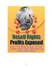 book Resell rights profits exposed. How to profit wildly by using the power of resell rights, master resell rights and private label products