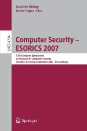 book Computer Security – ESORICS 2007: 12th European Symposium On Research In Computer Security, Dresden, Germany, September 24 — 26, 2007. Proceedings