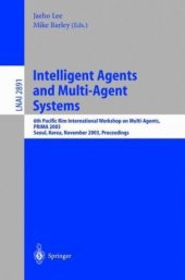 book Intelligent Agents and Multi-Agent Systems: 6th Pacific Rim International Workshop on Multi-Agents, PRIMA 2003, Seoul, Korea, November 7-8, 2003. Proceedings