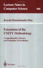 book Extensions of the UNITY Methodology: Compositionality, Fairness and Probability in Parallelism