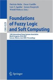 book Foundations of Fuzzy Logic and Soft Computing: 12th International Fuzzy Systems Association World Congress, IFSA 2007, Cancun, Mexico, June 18-21, 2007. Proceedings