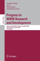 book Progress in WWW Research and Development: 10th Asia-Pacific Web Conference, APWeb 2008, Shenyang, China, April 26-28, 2008. Proceedings