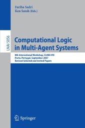 book Computational Logic in Multi-Agent Systems: 8th International Workshop, CLIMA VIII, Porto, Portugal, September 10-11, 2007. Revised Selected and Invited Papers