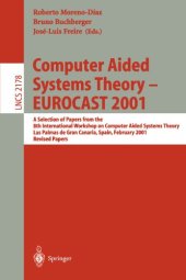 book Computer Aided Systems Theory — EUROCAST 2001: A Selection of Papers from the 8th International Workshop on Computer Aided Systems Theory Las Palmas de Gran Canaria, Spain, February 19–23, 2001 Revised Papers