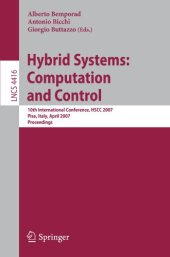 book Hybrid Systems: Computation and Control: 10th International Workshop, HSCC 2007, Pisa, Italy, April 3-5, 2007. Proceedings