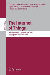 book The Internet of Things: First International Conference, IOT 2008, Zurich, Switzerland, March 26-28, 2008. Proceedings