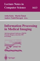 book Information Processing in Medical Imaging: 16th International Conference, IPMI’99 Visegrád, Hungary, June 28 – July 2, 1999 Proceedings