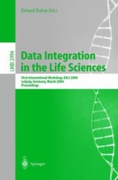 book Data Integration in the Life Sciences: First International Workshop, DILS 2004, Leipzig, Germany, March 25-26, 2004. Proceedings