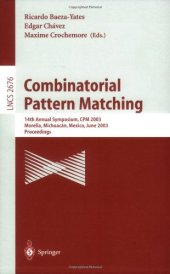 book Combinatorial Pattern Matching: 14th Annual Symposium, CPM 2003 Morelia, Michoacán, Mexico, June 25–27, 2003 Proceedings