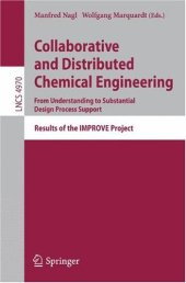 book Collaborative and Distributed Chemical Engineering. From Understanding to Substantial Design Process Support: Results of the IMPROVE Project