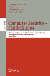 book Computer Security – ESORICS 2004: 9th European Symposium on Research in Computer Security, Sophia Antipolis, France, September 13 - 15, 2004. Proceedings